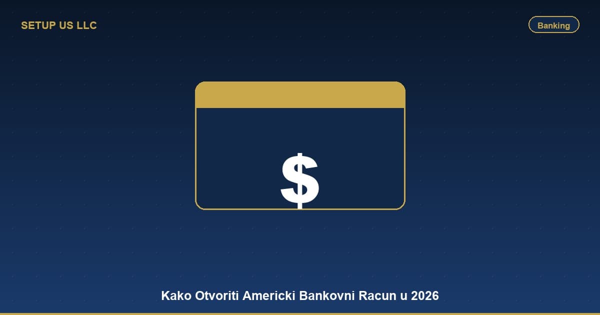 Kako Otvoriti Americki Bankovni Racun Bez Posjete SAD-u u 2026